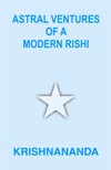 Astral Ventures of a Modern Rishi