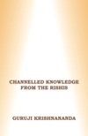  Channelled Knowledge from the Rishis, Vol 3