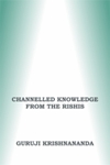 Channelled Knowledge from the Rishis Vol 4