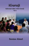 iGuruji Informal Talks with Guruji Vol 6